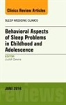 Judith Owens, Judith (Department of Pediatrics Owens, Owens Judith - Behavioral Aspects of Sleep Problems in Childhood and Adolescence, An Issue of Sleep Medicine Clinics: Volume 9-2