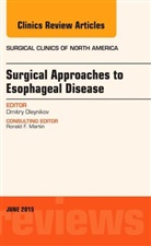 Dmitry Oleynikov, Dmitry (Joseph and Richard Still Endowed Professor of Surgery Director Oleynikov, Dmitry (Joseph and Richard Still Endowed Professor of Surgery&lt;br&gt;Director Oleynikov, Oleynikov Dmitry - Surgical Approaches to Esophageal Disease, An Issue of Surgical Clinics
