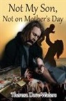 Theresa Dove Waters - Not My Son, Not on Mother's Day