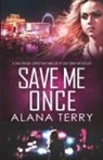 Alana Terry - Save Me Once