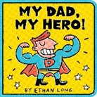 Ethan Long, Sourcebooks, Ethan Long, Long Ethan - My Dad, My Hero