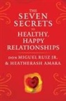 Heather Ash Amara, Heatherash Amara, HeatherAsh (HeatherAsh Amara) Amara, Don Miguel Ruiz, don Miguel (don Miguel Ruiz Jr.) Ruiz Jr. - The Seven Secrets to Healthy, Happy Relationships