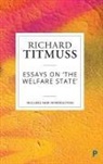 Richard M. Titmuss, Richard Titmuss, Richard M Titmuss - Essays on the welfare state (reissue)
