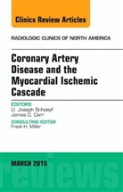 U Joseph Schoepf, U. Joseph Schoepf, U. Joseph (MUSC Heart &amp; Vascular Center Charleston Schoepf, U. Joseph (MUSC Heart &amp; Vascular Center&lt;br&gt;Charleston Schoepf, Schoepf U. Joseph - Coronary Artery Disease and the Myocardial Ischemic Cascade, An Issue of Radiologic Clinics of North America