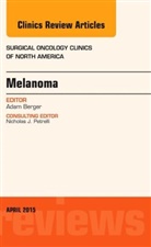 Adam C Berger, Adam C. Berger, Adam C. (Associate Professor &lt;br&gt;Chief Berger, Adam C. (Associate Professor Chief Berger, Berger Adam C. - Melanoma, An Issue of Surgical Oncology Clinics of North America