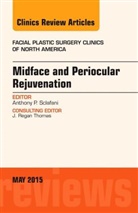 Anthony P Sclafani, Anthony P. Sclafani, Anthony P. (New York Eye &amp; Ear Infirmary of Mt. Sinai) Sclafani, Sclafani Anthony P. - Midface and Periocular Rejuvenation, An Issue of Facial Plastic Surgery Clinics of North America