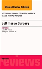 Lisa M Howe, Lisa M. Howe, Lisa M. (Texas A&amp;M) Howe, Howe Lisa M. - Soft Tissue Surgery, An Issue of Veterinary Clinics of North America: Small Animal Practice