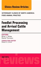 Brad White, Brad (Clinical Sciences Kansas State University College of Veterinary Medicine Manhattan KS) White, Brad (Clinical Sciences&lt;br&gt;Kansas State University College of Veterinary Medicine&lt;br&gt;Manhattan&lt;br&gt;KS) White, Brad J White, Brad J. White, White Brad J. - Feedlot Processing and Arrival Cattle Management, An Issue of Veterinary Clinics of North America: Food Animal Practice