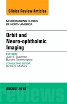 Juan E Gutierrez, Juan E. Gutierrez, Juan E. (University of Texas Health Science Center UHS Director of Radiology San Antonio Gutierrez, Juan E. (University of Texas Health Science Center&lt;br&gt;UHS Director of Radiology&lt;br&gt;San Antonio Gutierrez, Gutierrez Juan E. - Orbit and Neuro-ophthalmic Imaging, An Issue of Neuroimaging Clinics