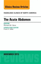 Richard M Gore, Richard M. Gore, Richard M. (Chief of Gastrointestinal Radiology Gore, Gore Richard M. - The Acute Abdomen, An Issue of Radiologic Clinics of North America