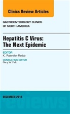 K Rajender Reddy, K. Rajender Reddy, K. Rajender (Director of Hepatology Reddy, Reddy K. Rajender - Hepatitis C Virus: The Next Epidemic, An issue of Gastroenterology Clinics of North America