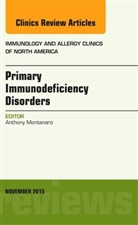 Anthony Montanaro, Anthony (Professor of Medicine Montanaro, Montanaro Anthony - Primary Immunodeficiency Disorders, An Issue of Immunology and Allergy Clinics of North America