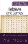 Phil Moore - Straight to the Heart of Hebrews and James