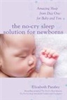 Elizabeth Pantley, Pantley Elizabeth - The No-Cry Sleep Solution for Newborns: Amazing Sleep from Day One – For Baby and You