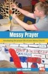 Jane Leadbetter, Lucy Moore, Martyn Payne - Messy Prayer