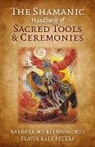 Barbara MeiklejohnâEUR¿free, Barbara Meiklejohn-Free, Flavia Peters, Flavia Kate Peters - The Shamanic Handbook of Sacred Tools and Ceremonies