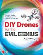 Ian Cinnamon, Cinnamon Ian, Romi Kadri, Fitz Tepper - DIY Drones for the Evil Genius: Design, Build, and Customize Your Own Drones
