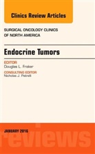 Douglas L Fraker, Douglas L Fraker, Douglas L. Fraker - Endocrine Tumors, An Issue of Surgical Oncology Clinics of North America