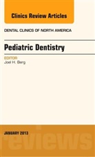 Joel Berg, Joel (Washington School of Dentistry) Berg, Joel H Berg, Joel H. Berg, Joel H. (Washington School of Dentistry) Berg, Berg Joel H. - Pediatric Dentistry, An Issue of Dental Clinics