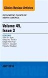 Asif M. Ilyas, Asif M Ilyas, Asif M. Ilyas - Volume 45, Issue 3, An Issue of Orthopedic Clinics: Volume 45-3