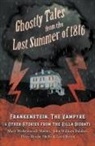 Byron, George Gordon Byron, Lord Byron, John William Polidori, Mary Shelley - Ghostly Tales from the Lost Summer of 1816 - Frankenstein, the Vampyre & Other Stories from the Villa Diodati