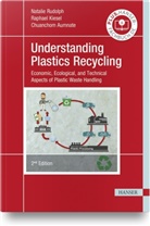 Chuancho Aumnate, Chuanchom Aumnate, Raphae Kiesel, Raphael Kiesel, Natali Rudolph, Natalie Rudolph - Understanding Plastics Recycling