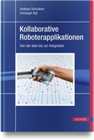 Christoph Ryll, M.Sc. Ryll, Christoph Ryll M Sc, Andreas Schunkert - Kollaborative Roboterapplikationen
