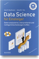 Uwe Kaufmann, Uwe H Kaufmann, Uwe H. Kaufmann, Amy Tan BC, Amy Tan Bee Choo - Data Science für Einsteiger