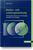 Volker Drosse - Kosten- und Leistungsrechnung - Prüfungsvorbereitung mit 100 Aufgaben, Hinweisen und Lösungen