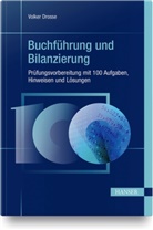 Volker Drosse - Buchführung und Bilanzierung - Prüfungsvorbereitung mit 100 Aufgaben, Hinweisen und Lösungen