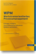 Alexandra Lindner, Alexandra M Lindner, Karl Werne Wagner, Karl Werner Wagner - WPM - Wertstromorientiertes Prozessmanagement