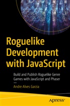 Andre Garzia, Andre Alves Garzia - Roguelike Development with JavaScript