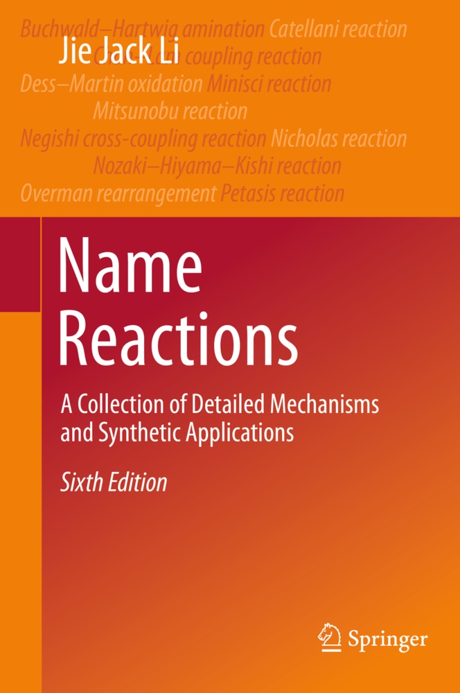 Li, Jie Jack Li - Name Reactions 6th Edition - A Collection of Detailed Mechanisms and Synthetic Applications