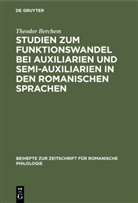 Theodor Berchem - Studien zum Funktionswandel bei Auxiliarien und Semi-Auxiliarien in den romanischen Sprachen