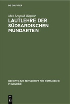 Max Leopold Wagner - Lautlehre der Südsardischen Mundarten