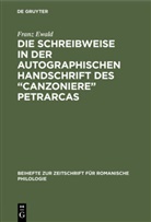 Franz Ewald - Die Schreibweise in der autographischen Handschrift des "Canzoniere" Petrarcas
