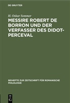H Oskar Sommer, H. Oskar Sommer - Messire Robert de Borron und der Verfasser des Didot-Perceval
