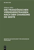 Wilhelm Wilke - Die französischen Verkehrsstrassen nach den Chansons de geste
