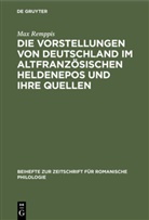 Max Remppis - Die Vorstellungen von Deutschland im altfranzösischen Heldenepos und ihre Quellen