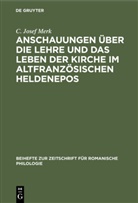 Merk C Josef, C Josef Merk, C. Josef Merk - Anschauungen über die Lehre und das Leben der Kirche im altfranzösischen Heldenepos