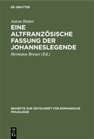 Hermann Breuer, Anto Huber, Anton Huber, Herman Breuer, Hermann Breuer - Eine altfranzösische Fassung der Johanneslegende