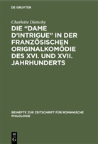 Charlotte Dietschy - Die "Dame d'Intrigue" in der französischen Originalkomödie des XVI. und XVII. Jahrhunderts