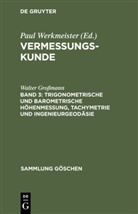 Eberhard Baumann, Walter Großmann, Paul Werkmeister - Vermessungskunde - Band 3: Trigonometrische und barometrische Höhenmessung, Tachymetrie und Ingenieurgeodäsie