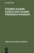 Degruyter - Führer Kaiser durch das Kaiser Friedrich-Museum