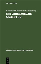 Reinhard Kekule von Stradonitz - Die Griechische Skulptur