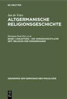 Jan de Vries - Jan de Vries: Altgermanische Religionsgeschichte - Band 1: Einleitung - die Vorgeschichtliche Zeit. Religion der Südgermanen