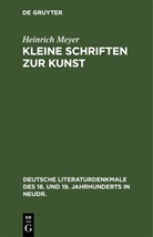 Heinrich Meyer - Kleine Schriften zur Kunst