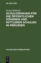 Georg Hubrich - Schulordnung für die öffentlichen höheren und mittleren Schulen in Preußen
