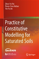 Pierre-Yve Hicher, Pierre-Yves Hicher, Yin-Fu Jin, Zheny Yin, Zhen-Y Yin, Zhenyu Yin... - Practice of Constitutive Modelling for Saturated Soils