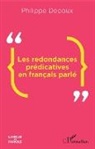Philippe Depoux - Les redondances prédicatives en français parlé